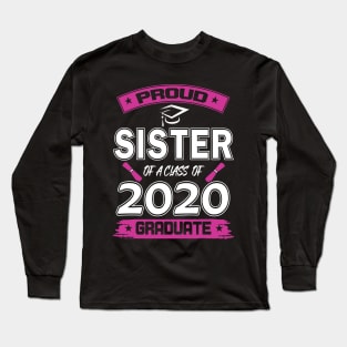 Proud sister of a 2020 graduate- Graduate - Women's Graduation Gifts under 25 for college or high school grad Long Sleeve T-Shirt